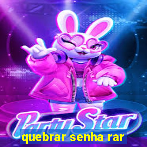 quebrar senha rar